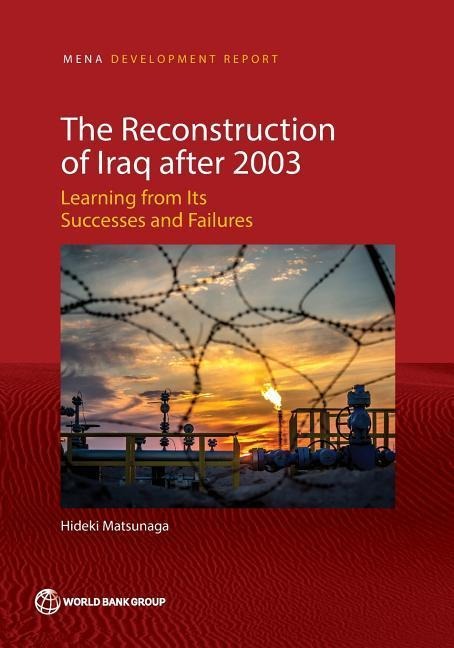 The Reconstruction of Iraq after 2003: Learning from Its Successes and Failures
