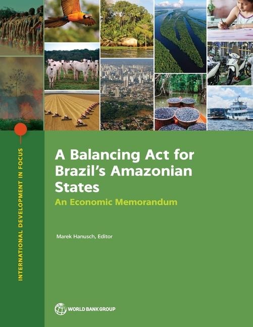 A Balancing Act for Brazils Amazonian States: An Economic Memorandum
