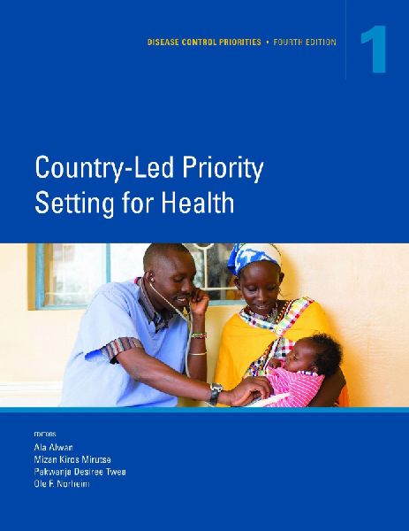 Disease Control Priorities, Fourth Edition (Volume 1): Country-Led Priority Setting for Health