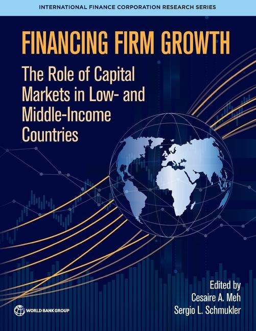 Financing Firm Growth: The Role of Capital Markets in Low- and Middle-Income Countries