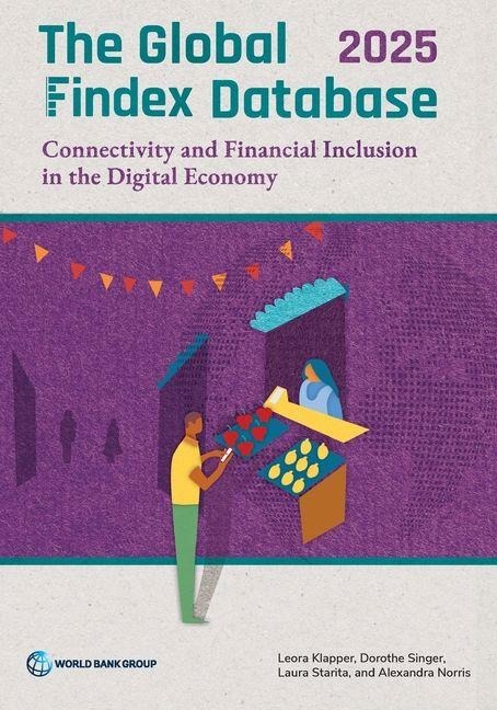 The Global Findex Database 2025: Connectivity and Financial Inclusion in the Digital Economy
