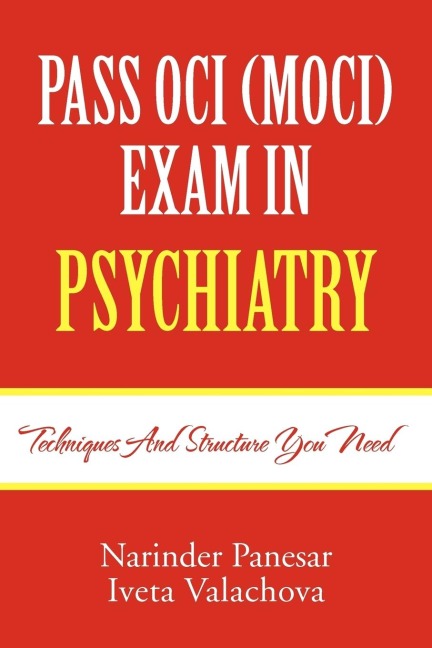 PASS OCI (MOCI) EXAM IN PSYCHIATRY: Techniques and structure you need
