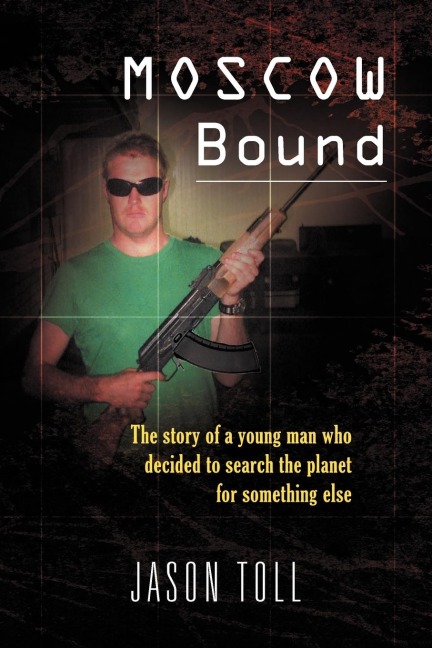 Moscow Bound: A young mans journey through the trophy wife capitals of the world
