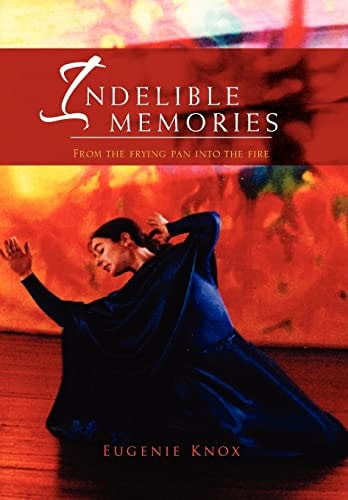 Indelible Memories From the Frying Pan Into the Fire