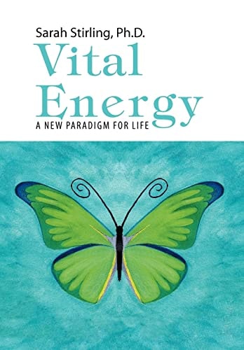 Vital Energy A New Paradigm For Life