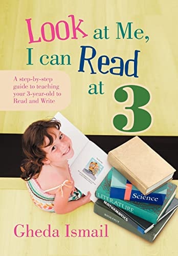 Look at Me, I Can Read at 3 A Step-By-Step Guide to Teaching Your 3 Year Old to Read and Write