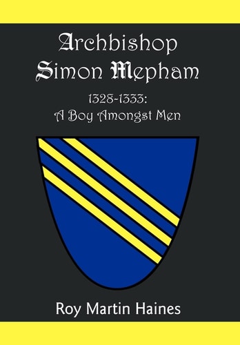 Archbishop Simon Mepham 1328-1333 A Boy Amongst Men