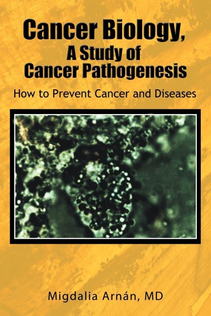 Cancer Biology, a Study of Cancer Pathogenesis: How to Prevent Cancer and Diseases
