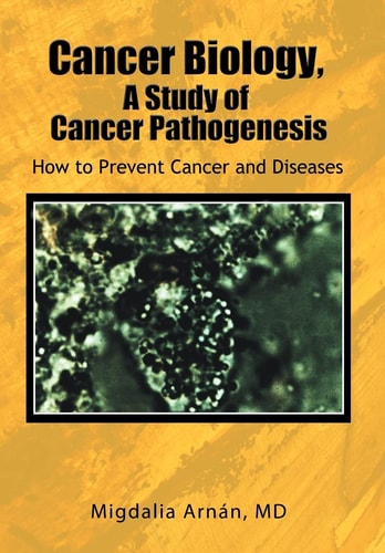 Cancer Biology, a Study of Cancer Pathogenesis How to Prevent Cancer and Diseases