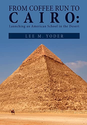 From Coffee Run to Cairo Launching an American School in the Desert