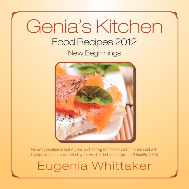 Genias Kitchen Food Recipes 2012 New Beginnings