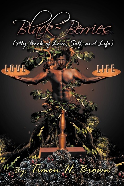 Black~Berries: My Love of Love, Self and Life