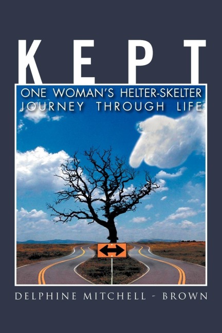 Kept: One Womans Helter-Skelter Journey Through Life