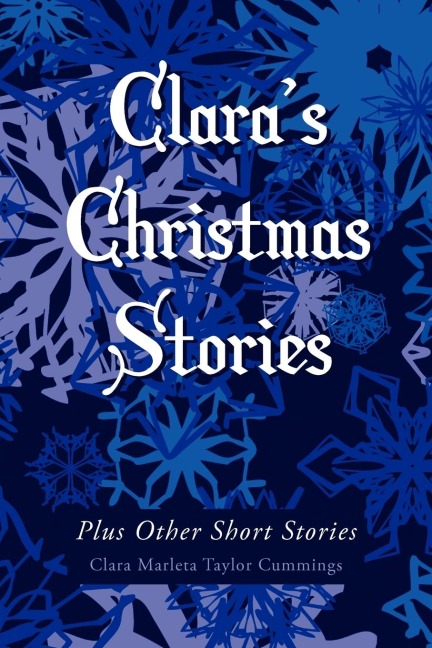Claras Christmas Stories: Plus Other Short Stories