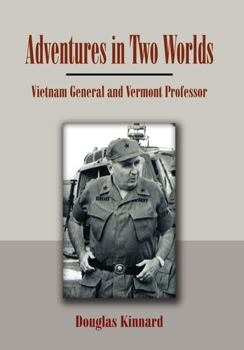 Adventures in Two Worlds Vietnam General and Vermont Professor