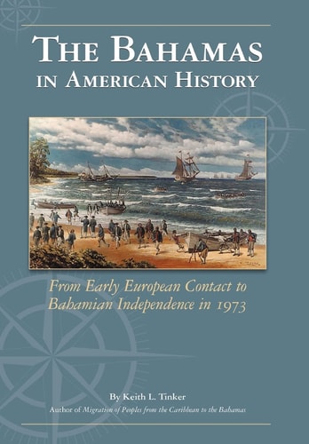 The Bahamas in American History From Early European Contact to Bahamian Independence in 1973