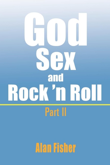 God, Sex and Rock' N Roll - Part Ii