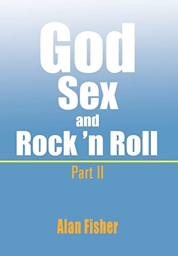 God, Sex and Rock' N Roll - Part Ii