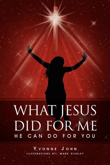 What Jesus Did for Me: He Can Do for You