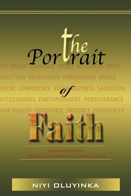 THE PORTRAIT OF FAITH: Insights to the Most Significant Fundamental of Christian Living