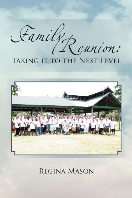 Family Reunion: Taking it to the Next Level: Taking it to the Next Level