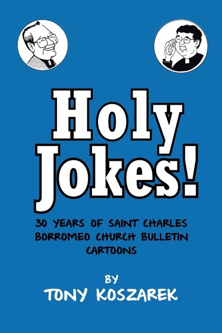 Holy Jokes!: Thirty Years of Saint Charles Borromeo Church Bulletin Cartoons