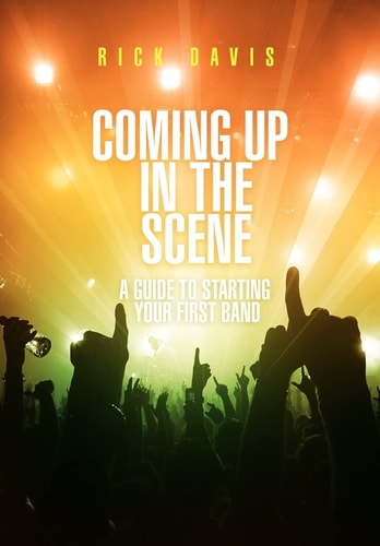 Coming Up in the Scene A Guide to Starting Your First Band