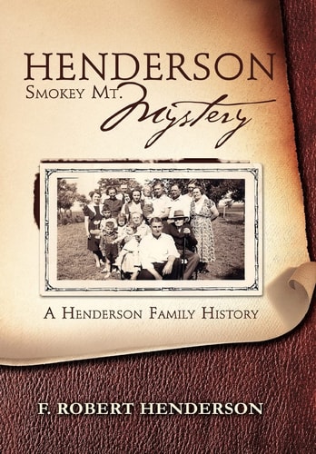 Henderson Smokey Mt. Mystery A Henderson Family History