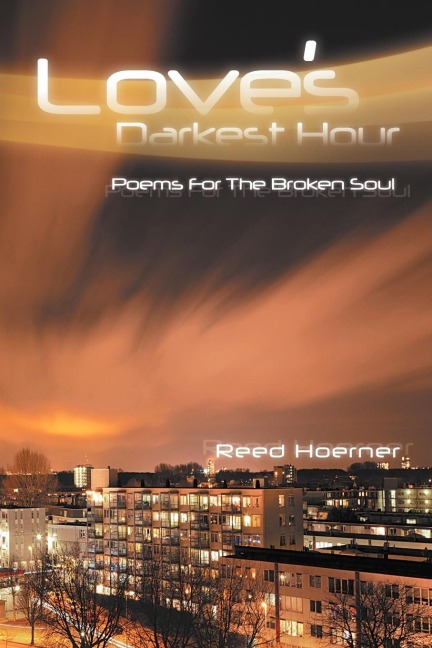 Loves Darkest Hour: Poem for the Broken Soul