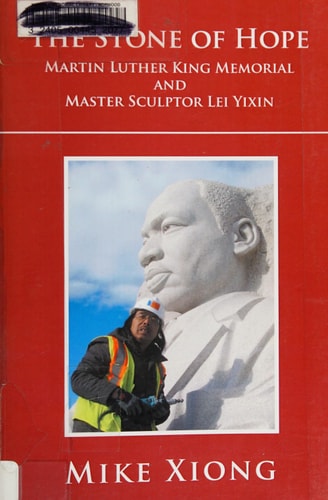 The Stone of Hope Martin Luther King Memorial and Master Sculptor Lei Yixin