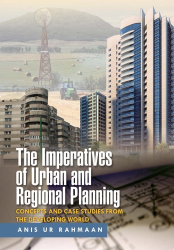 The Imperatives of Urban and Regional Planning Concepts and Case Studies from the Developing World