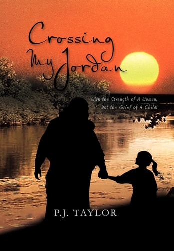 Crossing My Jordan With the Strength of a Woman, Not the Grief of a Child!