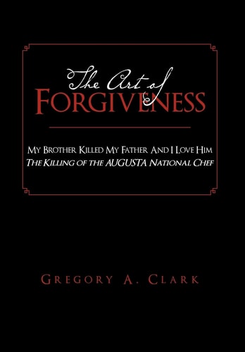 The Art of Forgiveness My Brother Killed My Father And I Love Him