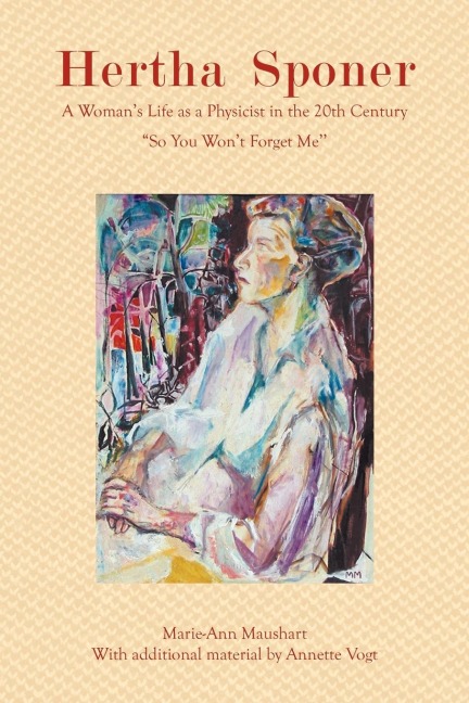 Hertha Sponer: A Womans Life as a Physicist in the 20th Century So You Wont Forget Me