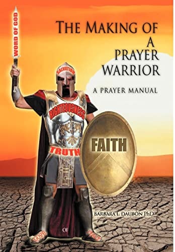 The Making of a Prayer Warrior A Prayer Manual