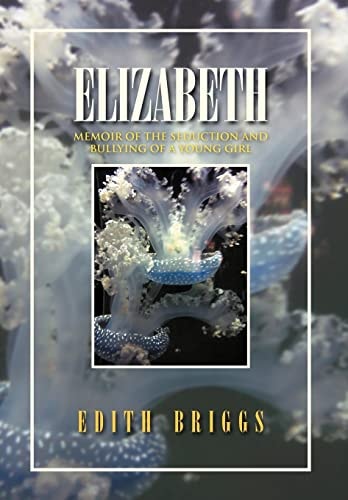 Elizabeth Memoir of the Seduction and Bullying of a Young Girl