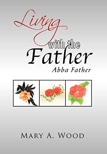 Living with the Father Abba Father