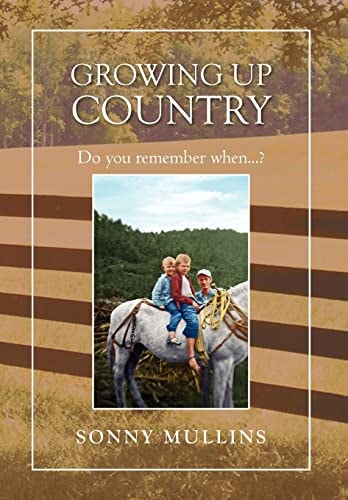 Growing Up Country Do You Remember When...?