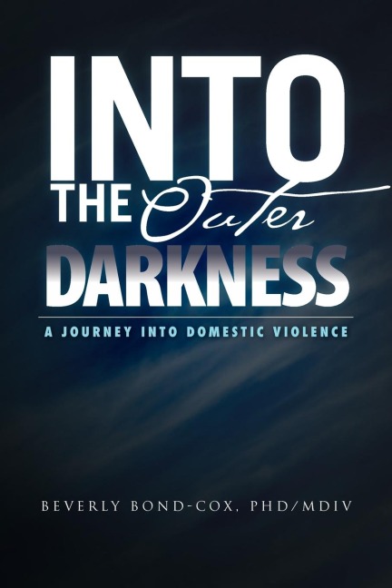 Into the Outer Darkness: A Journey Into Domestic Violence