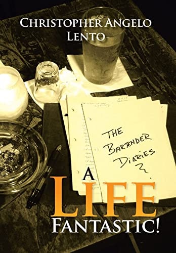 The Bartender Diaries... a Life Fantastic!