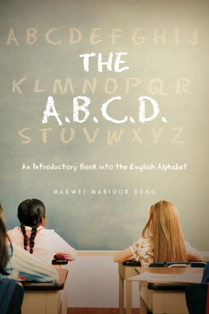 The A.B.C.D.: An Introductory Book into the English Alphabet