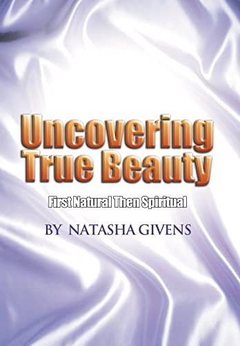 Uncovering True Beauty First Natural Then Spiritual