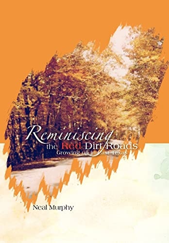 Reminiscing the Red Dirt Roads Growing Up in East Texas