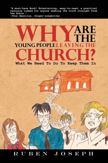 Why Are the Young People Leaving the Church: What We Need to Do to Keep Them in