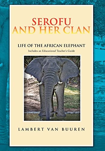 Serofu and Her Clan Life of the African Elephant
