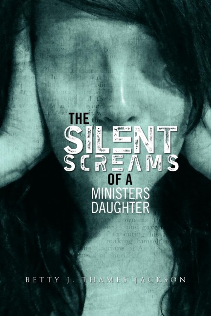 The Silent Screams of a Ministers Daughter