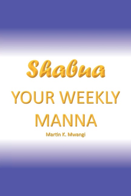 Shabua: Your Weekly Manna