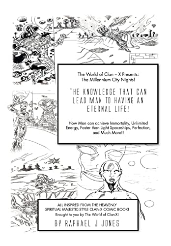 The Knowledge That Can Lead Man to an Eternal Life! How Man Can Achieve Immortality, Unlimited Energy, Faster Than Light Spaceships, Perfection and M