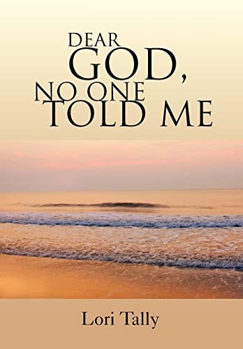 Dear God, No One Told Me For the Grieving Soul