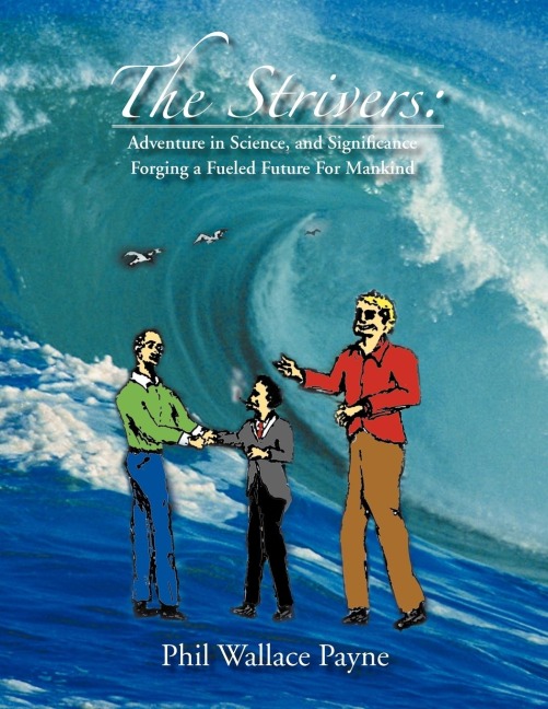 The Strivers: Adventure in Science, and Significance Forging a Fueled Future for Mankind